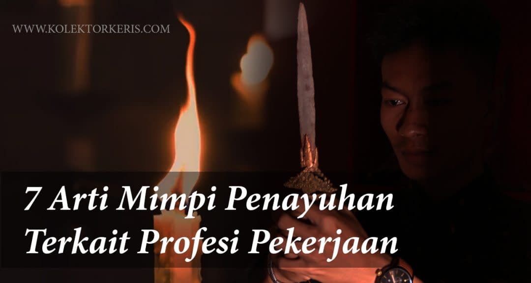 Arti Mimpi Menayuh Keris Pusaka